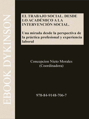 cover image of El trabajo social. Desde lo académico a la intervención social.Una mirada desde la perspectiva de la práctica profesional y experiencia laboral